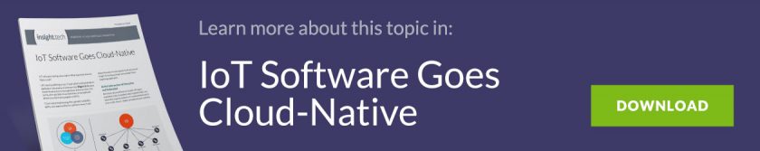 Learn more about this topic in: IoT Software Goes Cloud-Native | Download
